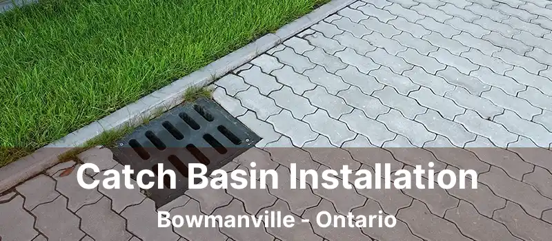  Catch Basin Installation Bowmanville - Ontario