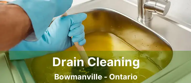  Drain Cleaning Bowmanville - Ontario