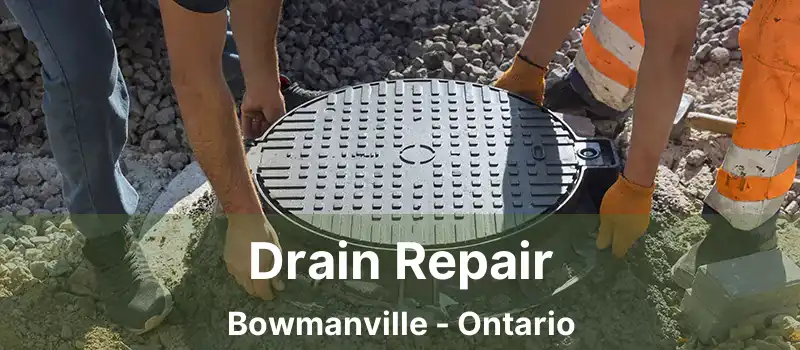  Drain Repair Bowmanville - Ontario