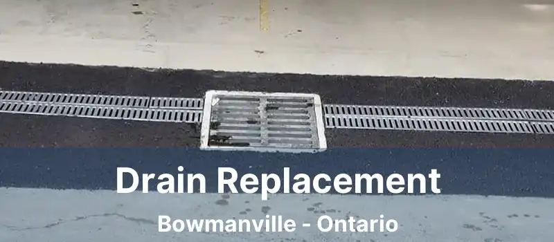  Drain Replacement Bowmanville - Ontario