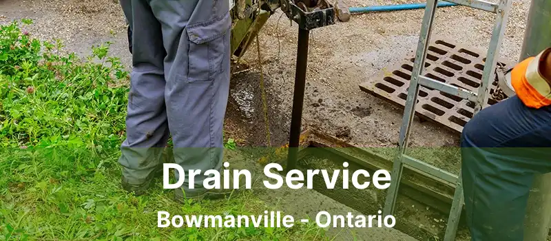  Drain Service Bowmanville - Ontario