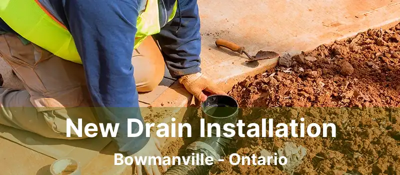  New Drain Installation Bowmanville - Ontario