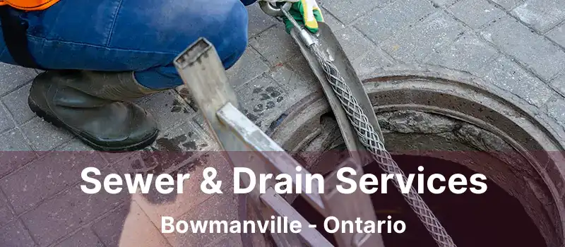  Sewer & Drain Services Bowmanville - Ontario