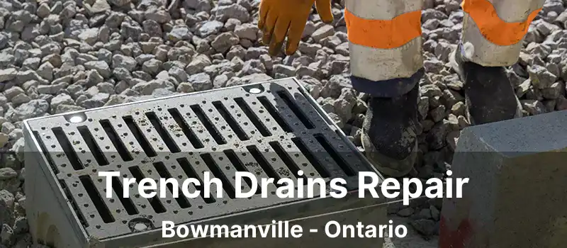  Trench Drains Repair Bowmanville - Ontario